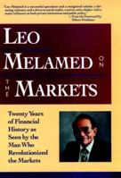 Leo Melamed on The Markets: Twenty Years of Financial History as Seen by the Man Who Revolutionized the Markets 0471575240 Book Cover