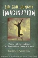 The God-hungry Imagination: The Art of Storytelling for Postmodern Youth Ministry 0835899195 Book Cover