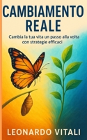 Cambiamento Reale: Cambia la tua vita un passo alla volta con strategie efficaci. (Italian Edition) B0FD33J8JD Book Cover