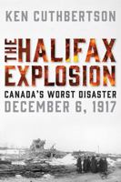 The Halifax Explosion: Canada's Worst Disaster 1443450251 Book Cover