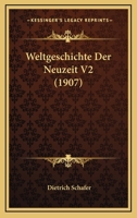 Weltgeschichte Der Neuzeit V2 (1907) 1160760594 Book Cover