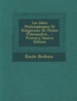 Les Id�es Philosophiques Et Religieuses de Philon d'Alexandrie... 1015759440 Book Cover