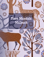 Tiere Mandala Malbuch: Kühle Malbuch für Erwachsene mit 100 Mandalas für Stressabbau und gute Laune (German Edition) B08JB1XF96 Book Cover