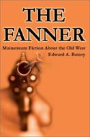 The Fanner: Mainstream Fiction About Old West 0595241247 Book Cover