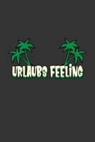 Urlaubs Feeling: A5 Notizbuch Notebook Notizheft Punktraster Urlaubs Feeling Reisen, Strand, Palmen Dotgrid - Geschenkidee f�r Urlauber, 120 Seiten ca. Din A5 (6x9) 167843342X Book Cover