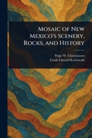 Mosaic of New Mexico's Scenery, Rocks, and History 1023472376 Book Cover