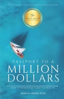 Passport to a Million Dollars: How to Book Your Ticket to Wealth 0578932474 Book Cover