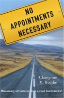 No Appointments Necessary: Missionary Adventures From A Road Less Traveled 1732878307 Book Cover