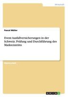 Event Ausfallversicherungen in Der Schweiz. Prufung Und Durchfuhrung Des Markteintritts 3656661030 Book Cover