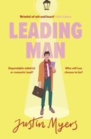 Leading Man: A Hilarious and Relatable Coming-Of-Age Story from Justin Myers, King of the Thoroughly Modern Comedy 0751583510 Book Cover