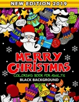 Merry Christmas Coloring Book for Adults Black Background: New Edition 2019 An Adults Coloring Book Featuring Fun and Stress Relief 1704945631 Book Cover
