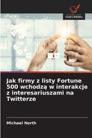 Jak firmy z listy Fortune 500 wchodza w interakcje z interesariuszami na Twitterze (Polish Edition) 6208656583 Book Cover