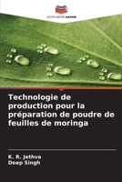 Technologie de production pour la préparation de poudre de feuilles de moringa (French Edition) 6202430753 Book Cover