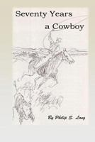 Seventy Years a Cowboy 1544728476 Book Cover