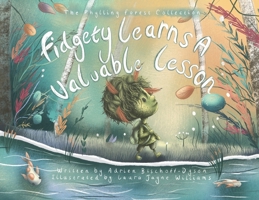 Fidgety Learns A Valuable Lesson: A heartwarming adventure of family and friendship 1914965825 Book Cover