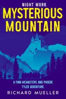 Mysterious Mountain: A Finn McMasters and Phoebe Tyler Adventure (Night Work) 1963864123 Book Cover
