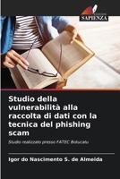 Studio della vulnerabilità alla raccolta di dati con la tecnica del phishing scam (Italian Edition) 6208612969 Book Cover
