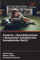 Synteza, charakterystyka i aktywnośc katalityczna kompleksów Ba(II) 6209791077 Book Cover