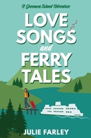 Love Songs and Ferry Tales 0989222799 Book Cover