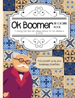 Ok Boomer: The Coloring Book: A coloring book filled with calming patterns for the millenial in all of us! 1713230372 Book Cover