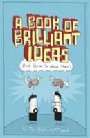 A Book of Brilliant Ideas: And How to Have Them 1910552062 Book Cover