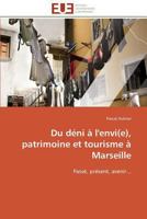 Du Da(c)Ni A L'Envi(e), Patrimoine Et Tourisme a Marseille 3841790151 Book Cover