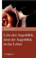 Lebe Den Augenblick, Denn Der Augenblick Ist Das Leben 3850404730 Book Cover