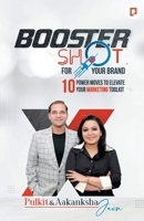 Booster Shot For Your Brand: 10 Power Moves To Elevate Your Marketing Toolkit 9355545134 Book Cover