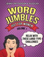 WORD JUMBLES JUST FOR WOMEN: RELAX WITH THESE LARGE TYPE CHALLENGES (Word Puzzles) 1732970351 Book Cover