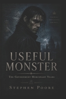 Useful Monster: The Government Mercenary Years (Caine) B0GZMPMZH4 Book Cover