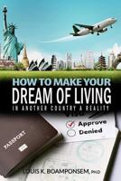How to Make Your Dream of Living in Another Country a Reality 1983780421 Book Cover