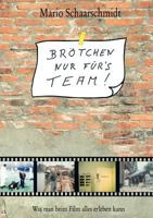 Brötchen nur für's Team!: Was man beim Film alles erleben kann 3833401184 Book Cover