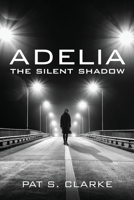 Adelia: The Silent Shadow 1951505115 Book Cover