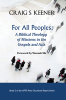 For All Peoples: A Biblical Theology of Missions in the Gospels and Acts 1725286122 Book Cover