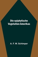 Die epiphytische Vegetation Amerikas 9356781532 Book Cover