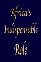 Africa's Indispensable Role 0972762760 Book Cover