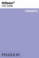 Wallpaper* City Guide Toronto 0714872725 Book Cover