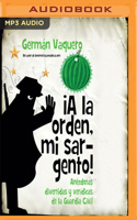 ¡a La Orden, Mi Sargento!: Anécdotas Divertidas Y Verídicas de la Guardia Civil 1721372822 Book Cover