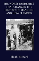 The Worst Pandemics That Changed the History of Mankind and How It Ended B088N7ZFNS Book Cover