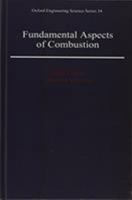 Fundamental Aspects of Combustion (Oxford Engineering Science) 0195076265 Book Cover
