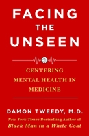 Facing the Unseen: The Struggle to Center Mental Health in Medicine 1250437318 Book Cover