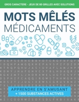 Mots Mêlés Médicaments: Gros Caractères Adultes - Jeux 80 Grilles Avec Solutions – Apprendre En S’amusant +1500 Substances Actives Cachées A Trouver – Version Française B08RRDRRBV Book Cover