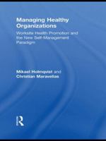 Managing Healthy Organizations: Worksite Health Promotion and the New Self-Management Paradigm 0415655536 Book Cover