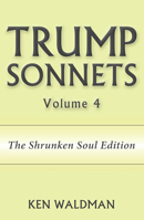 Trump Sonnets : Volume 4: the Shrunken Soul Edition 156439039X Book Cover