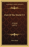 Out Of The World V3: A Novel 1437114776 Book Cover