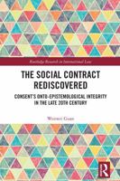 The Social Contract Rediscovered: Consent's Onto-Epistemological Integrity in the Late 20th Century 103282798X Book Cover