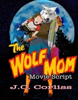 The Wolf Mom: Movie Script B0F5S3FGVP Book Cover