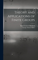 Theory and applications of finite groups, by G.A. Miller, H. F. Blichfeldt [and] L. E. Dickson. 1458500705 Book Cover