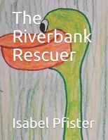 The Riverbank Rescuer 1797666525 Book Cover