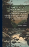 Theocritus, Bion et Moschus, graece et latine, accedunt virorum doctorum animadversiones, scholia, indices, et M. Aemilii Porti lexicon doricum; Volume 1 (Ancient Greek Edition) 1019934891 Book Cover